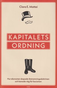 Kapitalets ordning : hur ekonomer skapade åtstramningsdoktrinen och banade väg för fascismen (inbunden)
