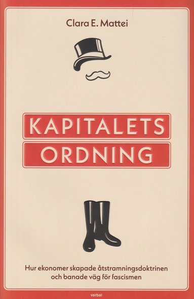 Kapitalets ordning : hur ekonomer skapade tstramningsdoktrinen och banade vg fr fascismen (inbunden)