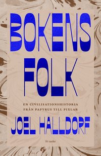 Bokens folk : en civilisationshistoria frn papyrus till pixlar (inbunden)
