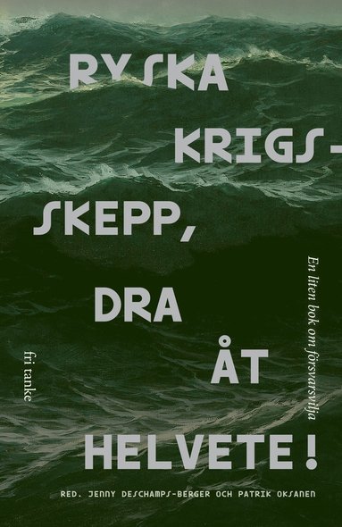 Ryska krigsskepp, dra t helvete! : en liten bok om frsvarsvilja (e-bok)