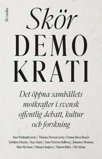 Skör demokrati : det öppna samhällets motkrafter i svensk offentlig debatt, kultur och forskning (e-bok)