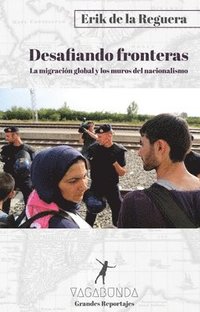 Desafiando fronteras : ka migración global y los muros del nacionalismo (häftad)
