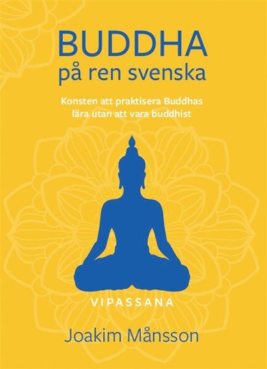 Buddha p� ren svenska : konsten att praktisera Buddhas l�ra utan att vara Buddhist
