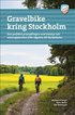 Gravelbike kring Stockholm : 28 ventyrliga grusturer frn Fjllnora i norr till Gnesta i sder