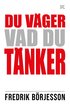 Du v�ger vad du t�nker