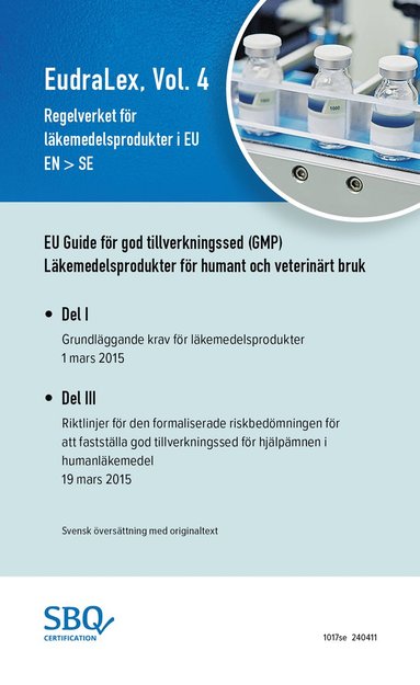 EudraLex, Vol. 4, Regelverket för  läkemedelsprodukter i EU (EU GMP Guide Part I EN/SV) (inbunden)