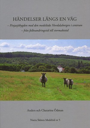 Hndelser lngs en vg : Finjasjbygden med den medeltida Hovdalaborgen i centrum - frn folkvandringstid till stormaktstid (inbunden)