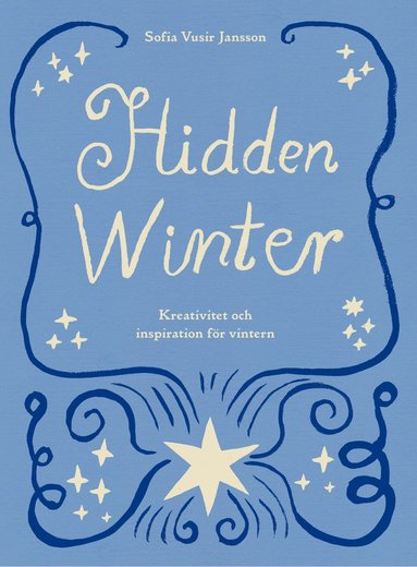 Hidden Winter : kreativitet och inspiration fr vintern (kartonnage)