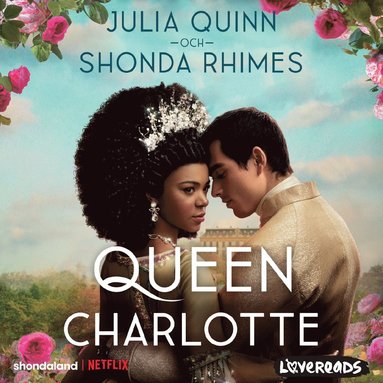 Queen Charlotte : fre Familjen Bridgerton utspelade sig en krlekshistoria som frndrade allt... (ljudbok)