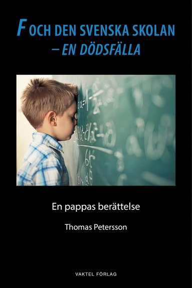 F och den svenska skolan - en ddsflla : en pappas berttelse (hftad)