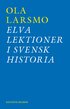 Elva lektioner i svensk historia : om svensk flyktingpolitik under andra världskriget och rasbiologins historia