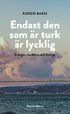 Endast den som r turk r lycklig : Erdogan, kurderna och Sverige