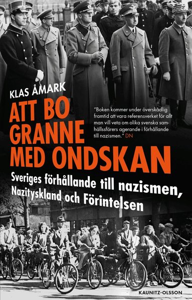 Att bo granne med ondskan : Sveriges f�rh�llande till nazismen, Nazityskland och F�rintelsen (h�ftad)