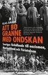 Att bo granne med ondskan : Sveriges frhllande till nazismen, Nazityskland och Frintelsen