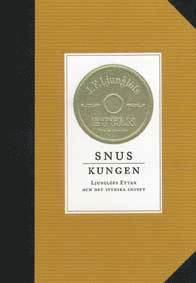 Snuskungen : Ljunglöfs Ettan Och Det Svenska Snuset (häftad)