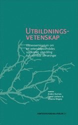 Utbildningsvetenskap : Vittnesseminarium om ett vetenskapsomrdes uppkomst, utveckling och samtida utmaningar (inbunden)