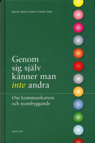 Genom sig sj�lv k�nner man inte andra : om kommunikation och teambyggande (h�ftad)