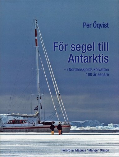 För segel till Antarktis : I Nordenskjölds kölvatten 100 år senare (häftad)