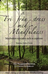 Fri frn stress med Mindfulness : medveten nrvaro och acceptans (hftad)