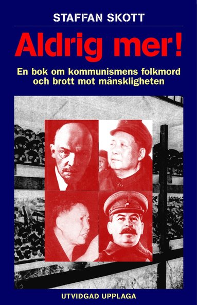 Aldrig mer! En bok om kommunismens folkmord och brott mot mänskligheten 2u (inbunden)
