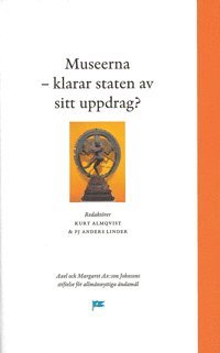 Museerna - klarar staten av sitt uppdrag? (inbunden)