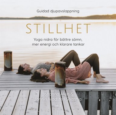 Stillhet : Yoga Nidra f�r b�ttre s�mn, mer energi och klarare tankar (h�ftad)