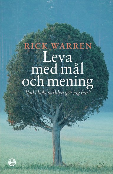 Leva med mål och mening : vad i hela världen gör jag här? (inbunden)