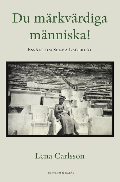 Du mrkvrdiga mnniska! : esser om Selma Lagerlf (inbunden)