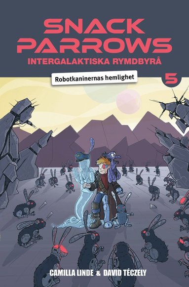 Snack Parrows intergalaktiska rymdbyr� : robotkaninernas hemlighet (inbunden)