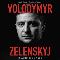 Volodymyr Zelenskyj : i huvudet på en hjälte