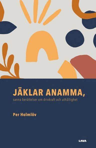 Jäklar anamma : sanna berättelser om drivkraft och uthållighet (inbunden)