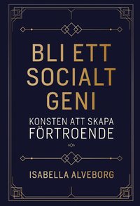 Bli ett socialt geni : konsten att skapa frtroende (hftad)