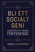 Bli ett socialt geni : konsten att skapa frtroende