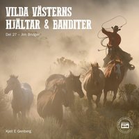 Vilda Västerns hjältar och banditer: del 27 (ljudbok)