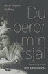Du ber�r min sj�l : scener ur ett liv med Iris Murdoch