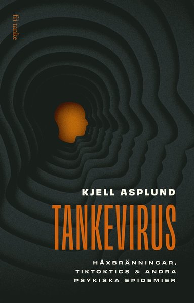 Tankevirus: Hxbrnningar, Tiktoktics och andra psykiska epidemier (hftad)
