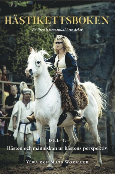 H�stikettsboken. Del 1, H�sten och m�nniskan ur h�stens perspektiv (inbunden)