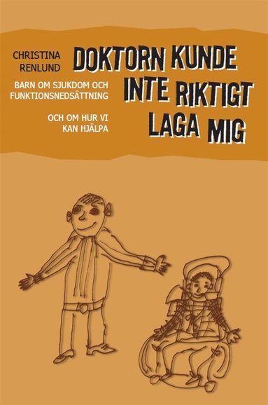 Doktorn kunde inte riktigt laga mig : barn om sjukdom och funktionshinder och om hur vi kan hjlpa (hftad)