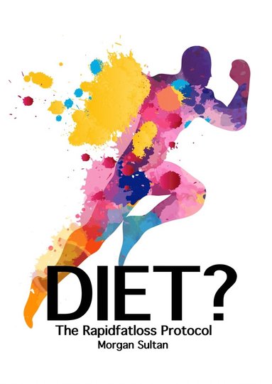 Diet? - The Rapid Fatloss Protocol (inbunden)