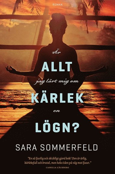 Är allt jag lärt mig om kärlek en lögn? (inbunden)