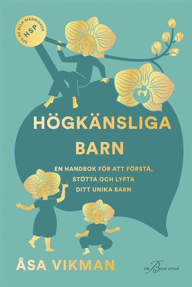 Högkänsliga barn : en handbok för att förstå, stötta och lyfta ditt unika barn (pocket)