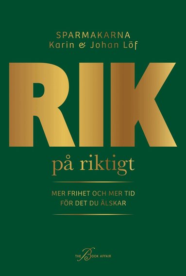Rik p� riktigt : mer frihet och mer tid f�r det du �lskar (kartonnage)