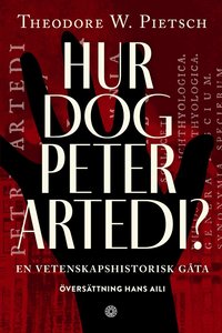 Hur dog Peter Artedi? : en vetenskapshistorisk gta (inbunden)