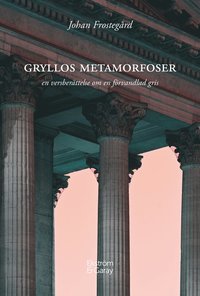 Gryllos Metamorfoser (inbunden)