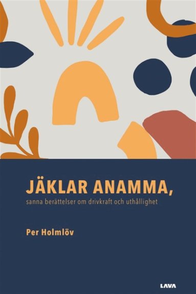 J�klar Anamma, sanna ber�ttelser om drivkraft och uth�llighet (pocket)
