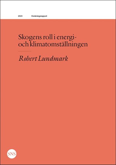 Skogens roll i energi- och klimatomstllningen (inbunden)