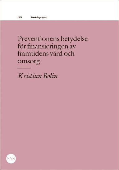 Preventionens betydelse  fr finansieringen av  framtidens vrd och  omsorg (hftad)