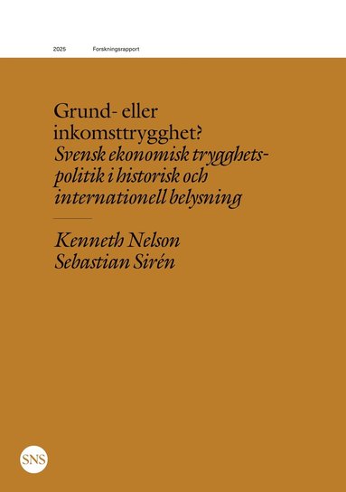 Grund- eller inkomsttrygghet?: Svensk ekonomisk trygghetspolitik i historisk och internationell belysning (inbunden)
