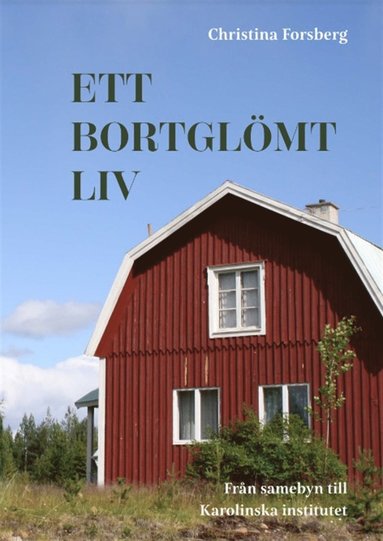 Ett bortglmt liv : frn samebyn till Karolinska institutet (inbunden)