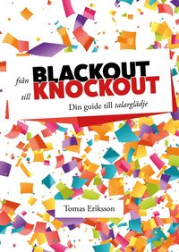 Från blackout till knockout : din guide till talarglädje (häftad)